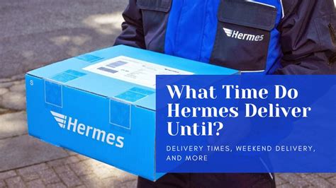 what time does hermes usually deliver|Hermes online shopping delivery.